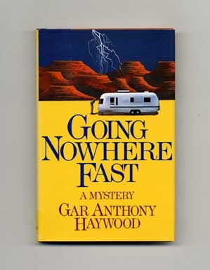 Book #17003 Going Nowhere Fast - 1st Edition/1st Printing. Gar Anthony Haywood