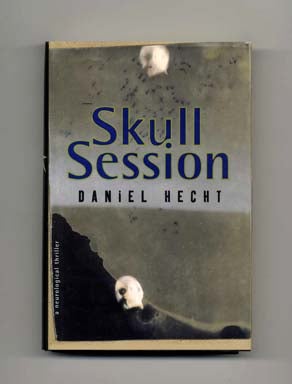 Skull Session - 1st Edition/1st Printing. Daniel Hecht.