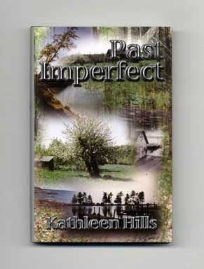 Past Imperfect - 1st Edition/1st Printing. Kathleen Hills.