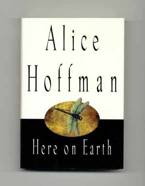 Book #17062 Here on Earth - 1st Edition/1st Printing. Alice Hoffman