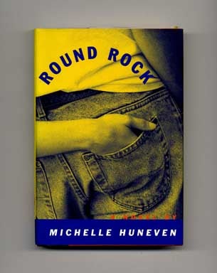 Book #17084 Round Rock - 1st Edition/1st Printing. Michelle Huneven