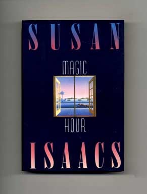 Book #17096 Magic Hour - 1st Edition/1st Printing. Susan Isaacs