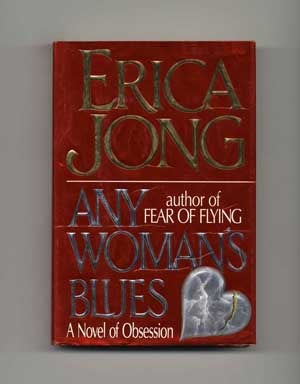 Book #17138 Any Woman's Blues - 1st Edition/1st Printing. Erica Jong.