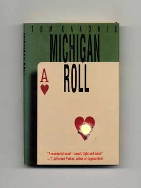 Book #17146 Michigan Roll - 1st Edition/1st Printing. Tom Kakonis