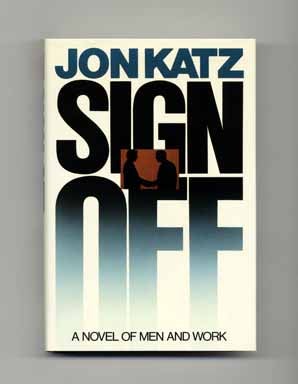 Sign Off - 1st Edition/1st Printing. Jon Katz.