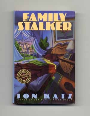 The Family Stalker - 1st Edition/1st Printing. Jon Katz.
