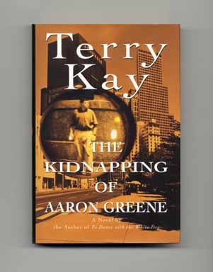 Book #17164 The Kidnapping of Aaron Greene - 1st Edition/1st Printing. Terry Kay.