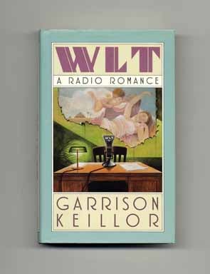 Book #17174 WLT: A Radio Romance - 1st Edition/1st Printing. Garrison Keillor