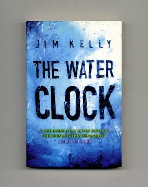 The Water Clock - 1st Edition/1st Printing. Jim Kelly.