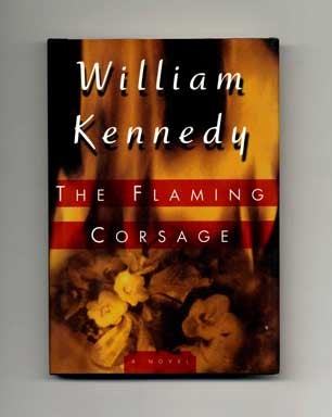 The Flaming Corsage - 1st Edition/1st Printing. William Kennedy.