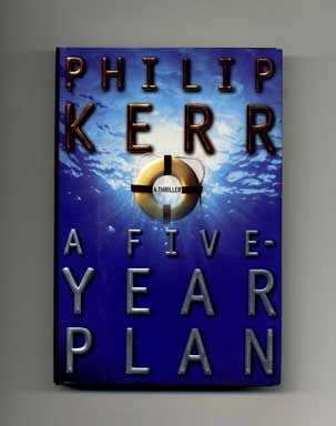 Book #17199 A Five-Year Plan - 1st US Edition/1st Printing. Philip Kerr