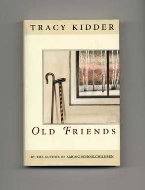 Book #17207 Old Friends - 1st Edition/1st Printing. Tracy Kidder