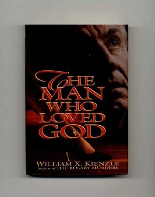 Book #17209 The Man Who Loved God - 1st Edition/1st Printing. William X. Kienzle
