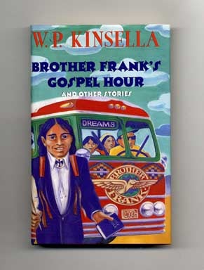 Brother Frank's Gospel Hour and Other Stories - 1st Edition/1st Printing. W. P. Kinsella.