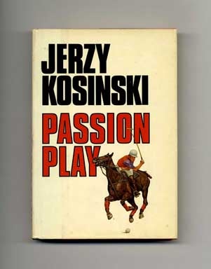 Book #17229 Passion Play - 1st Edition/1st Printing. Jerzy Kosinski.