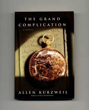 Book #17246 The Grand Complication - 1st Edition/1st Printing. Allen Kurzweil