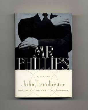 Book #17251 Mr. Phillips - 1st Edition/1st Printing. John Lanchester.