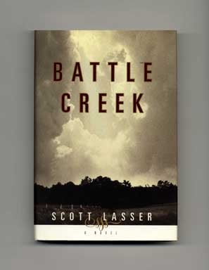 Book #17261 Battle Creek - 1st Edition/1st Printing. Scott Lasser