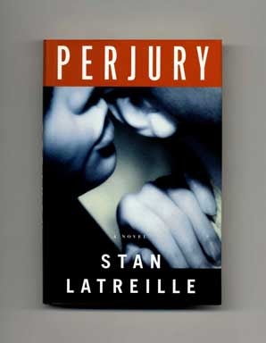 Perjury - 1st Edition/1st Printing. Stan Latreille.