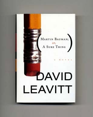 Martin Bauman; or, A Sure Thing - 1st Edition/1st Printing. David Leavitt.
