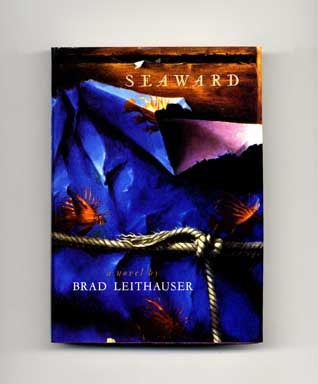 Seaward - 1st Edition/1st Printing. Brad Leithauser.