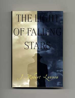 The Light of Falling Stars - 1st Edition/1st Printing. J. Robert Lennon.