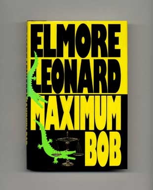 Book #17294 Maximum Bob - 1st Edition/1st Printing. Elmore Leonard