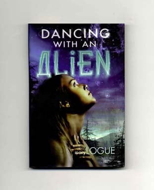 Dancing with an Alien - 1st Edition/1st Printing. Mary Logue.