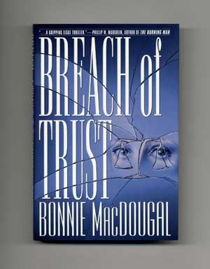 Book #17355 Breach of Trust - 1st Edition/1st Printing. Bonnie MacDougal