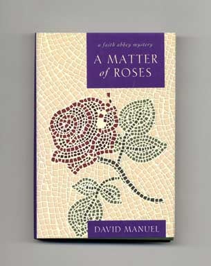 A Matter of Roses - 1st Edition/1st Printing. David Manuel.
