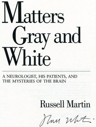 Matters Gray & White: A Neurologist, His Patients, and the Mysteries of the Brain - 1st Edition/1st Printing