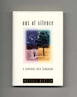 Book #17400 Out of Silence: A Journey into Language - 1st Edition/1st Printing. Russell Martin