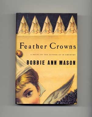 Book #17404 Feather Crowns - 1st Edition/1st Printing. Bobbie Ann Mason