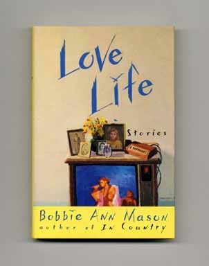 Love Life - 1st Edition/1st Printing. Bobbie Ann Mason.