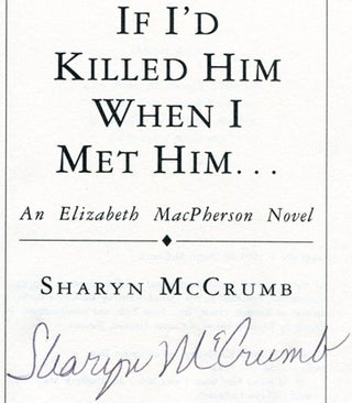 If I'd Killed Him When I Met Him - 1st Edition/1st Printing