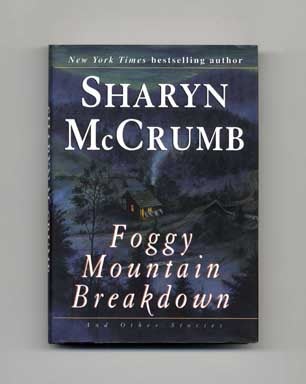 Book #17432 Foggy Mountain Breakdown And Other Stories - 1st Edition/1st Printing. Sharyn McCrumb