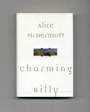 Book #17446 Charming Billy - 1st Edition/1st Printing. Alice McDermott