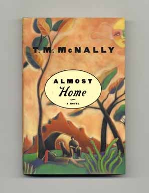 Almost Home - 1st Edition/1st Printing. T. M. McNally.