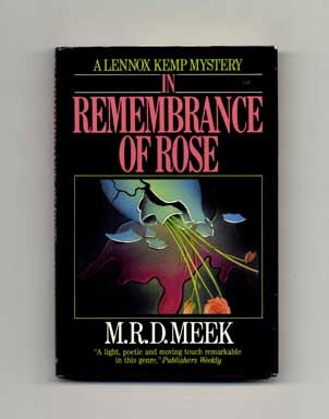 In Remembrance Of Rose - 1st Edition/1st Printing. M. R. D. Meek.