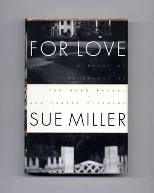 For Love - 1st Edition/1st Printing. Sue Miller.