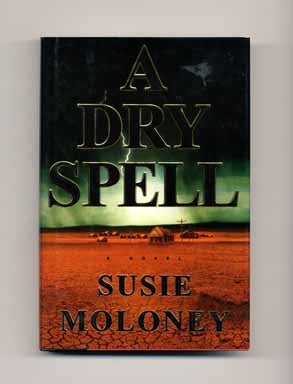 A Dry Spell - 1st Edition/1st Printing. Susie Moloney.