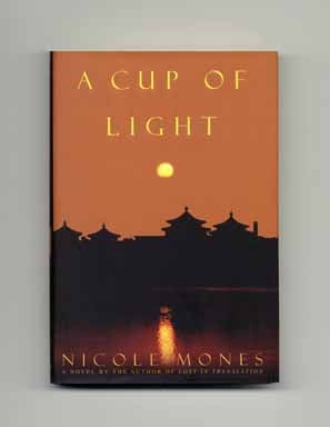 A Cup of Light - 1st Edition/1st Printing. Nicole Mones.