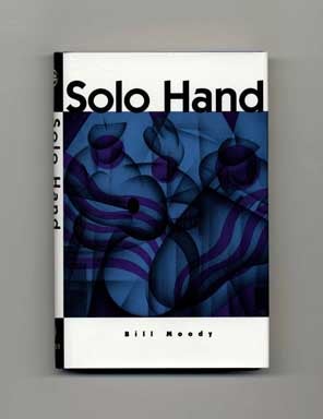 Book #17527 Solo Hand - 1st Edition/1st Printing. Bill Moody.