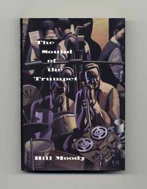 The Sound of the Trumpet - 1st Edition/1st Printing. Bill Moody.