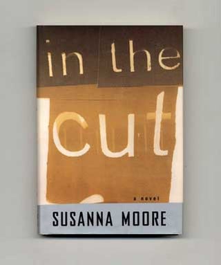 In the Cut - 1st Edition/1st Printing. Susanna Moore.