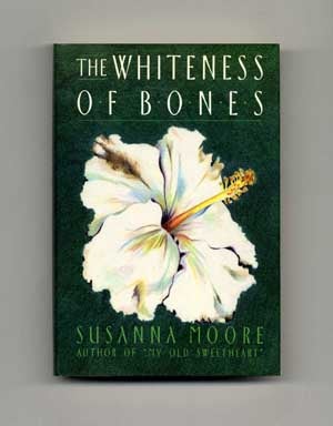 The Whiteness of Bones - 1st Edition/1st Printing. Susanna Moore.