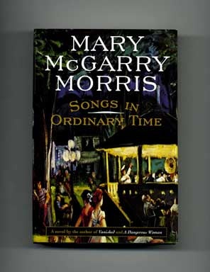 Book #17544 Songs In Ordinary Time - 1st Edition/1st Printing. Mary McGarry Morris.