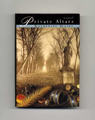 Book #17548 Private Altars - 1st Edition/1st Printing. Katherine Mosby.