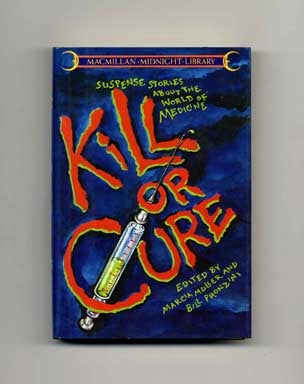 Book #17559 Kill Or Cure: Suspense Stories About the World of Medicine - 1st Edition/1st Printing. Marcia Muller, Bill Pronzini.
