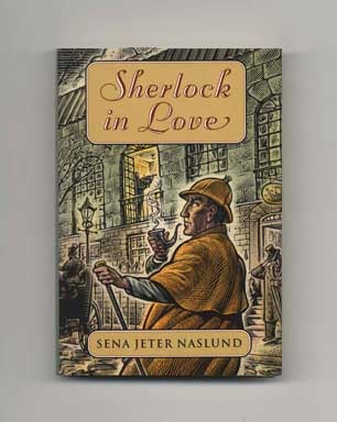 Sherlock in Love - 1st Edition/1st Printing. Sena Jeter Naslund.